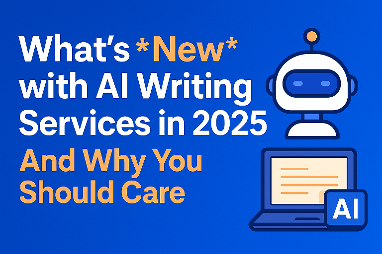Whats-New-with-AI-Writing-Services-in-2025-And-Why-You-Should-Care